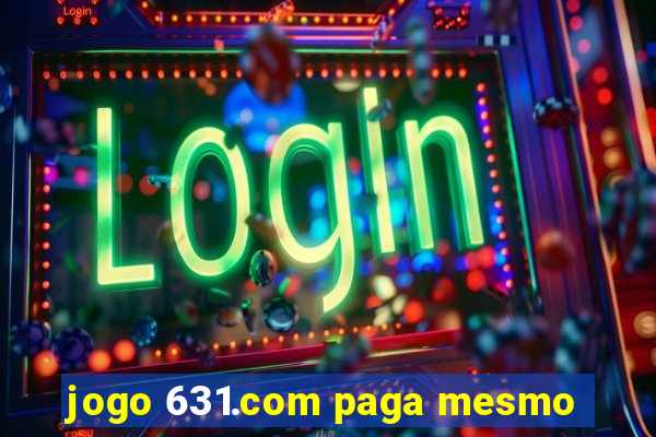 jogo 631.com paga mesmo